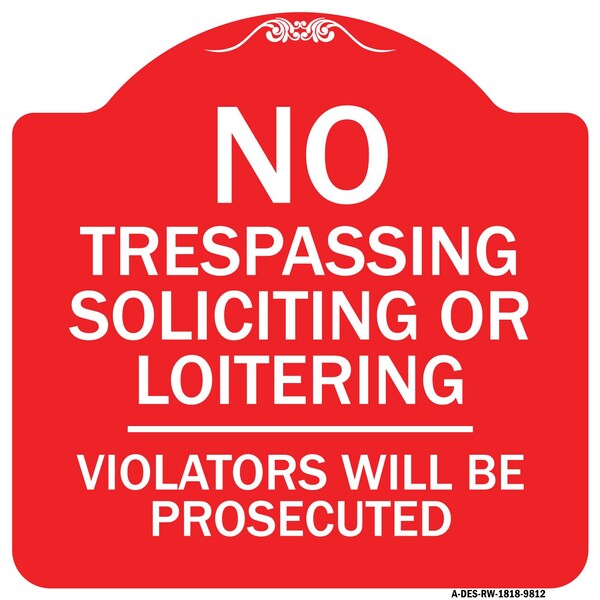 No Trespassing Soliciting Or Loitering Violators Will Prosecuted Aluminum Sign, 18" H, RW-1818-9812